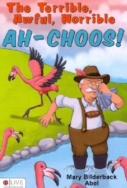 The Terrible, Awful, Horrible Ah-Choos! (Paperback)