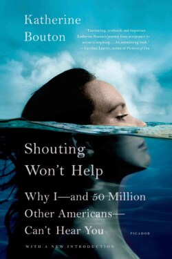 Shouting Won't Help: Why I - and 50 Million Other Americans - Can't Hear You (Paperback)