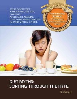 Diet Myths: Sorting Through the Hype (Hardcover)