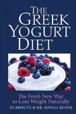 The Greek Yogurt Diet: The Fresh New Way to Lose Weight Naturally (Hardcover)