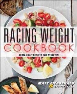 Racing Weight Cookbook: Lean, Light Recipes for Athletes (Paperback)