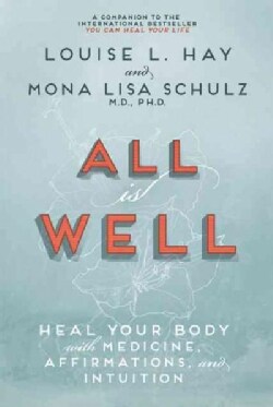 All Is Well: Heal Your Body With Medicine, Affirmations, and Intuition (Paperback)