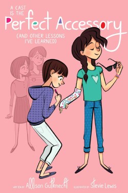 A Cast Is the Perfect Accessory (And Other Lessons I've Learned) (Hardcover)