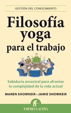 Filosofia yoga para el trabajo / Yoga Wisdom At Work: Sabiduria Ancestral Para Afrontar La Complejidad De La Vid... (Paperback)