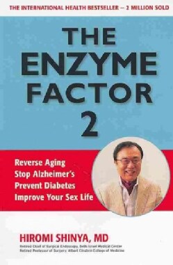The Enzyme Factor 2: Reverse Aging, Stop Alzheimers, Prevent Diabetes, Improve Your Sex Life (Paperback)