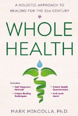 Whole Health: A Holistic Approach to Healing for the 21st Century (Hardcover)