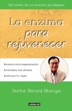 La enzima para rejuvenecer / The Rejuvenation Enzyme: Reverse Ageing, Revitalize Cells, Restore Vigor: Revierta E... (Paperback)