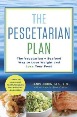 The Pescetarian Plan: The Vegetarian + Seafood Way to Lose Weight and Love Your Food (Hardcover)