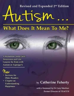 Autism... What Does It Mean to Me?: For Self-Awareness and Self-Advocacy, With Life Lessons for Young People on t... (Paperback)
