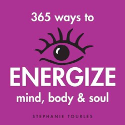 365 Ways to Energize Mind, Body &amp; Soul (Paperback)