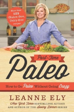 Part-Time Paleo: How to Go Paleo Without Going Crazy (Paperback)