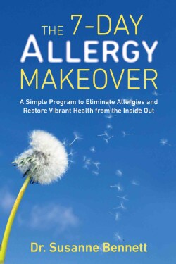 The 7-Day Allergy Makeover: A Simple Program to Eliminate Allergies and Restore Vibrant Health from the Inside Out (Paperback)