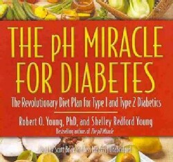 The Ph Miracle for Diabetes: The Revolutionary Diet Plan for Type 1 and Type 2 Diabetics: Library Edition (CD-Audio)