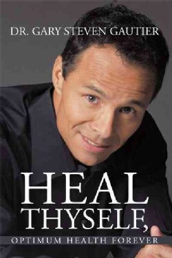 Heal Thyself, Optimum Health Forever (Paperback)