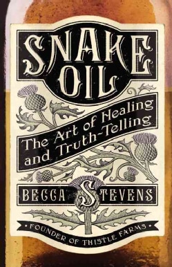 Snake Oil: The Art of Healing and Truth-Telling (Paperback)