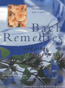 Bach Remedies and Other Flower Essences: The Transforming and Healing Powers of Nature (Paperback)