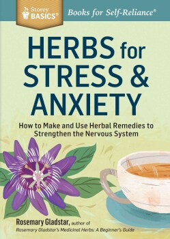 Herbs for Stress and Anxiety: How to Make and Use Herbal Remedies to Strengthen the Nervous System (Paperback)