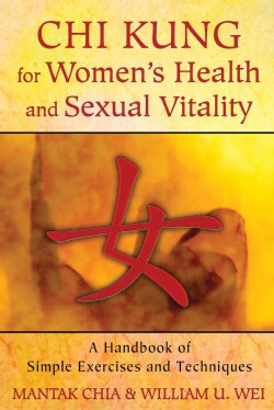 Chi Kung for Women's Health and Sexual Vitality: A Handbook of Simple Exercises and Techniques (Paperback)