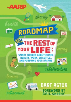 Roadmap for the Rest of Your Life: Smart Choices About Money, Health, Work, Lifestyle And Pursuing Your Dreams (Hardcover)