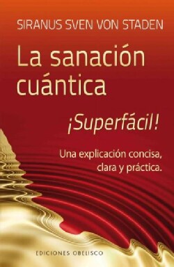 La sanacion cuantica superfacil! / Quantum Healing, Super Easy! (Paperback)