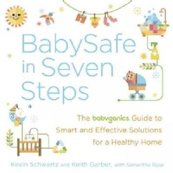 BabySafe in Seven Steps: The Babyganics Guide to Smart and Effective Solutions for a Healthy Home (Paperback)