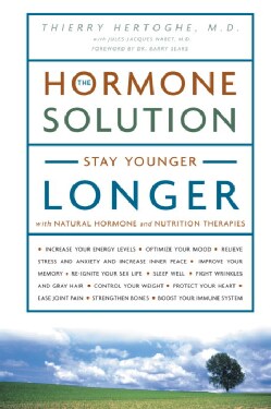 The Hormone Solution: Stay Younger Longer With Natural Hormone and Nutrition Therapies (Paperback)