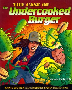 The Case of the Undercooked Burger: Annie Biotica Solves Digestive System Disease Crimes (Paperback)