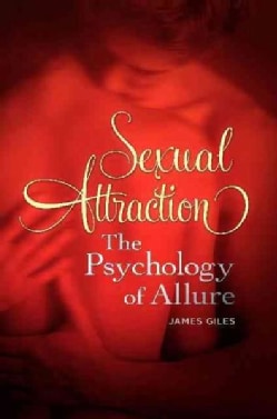 Sexual Attraction: The Psychology of Allure (Hardcover)