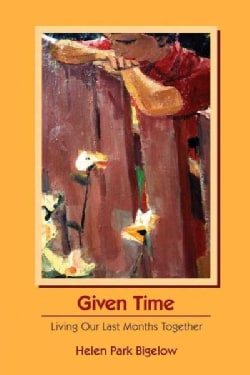 Given Time: Living Our Last Months Together (Paperback)