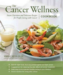 The Cancer Wellness Cookbook: Smart Nutrition and Delicious Recipes for People Living With Cancer (Paperback)