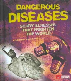 Dangerous Diseases: Scary Illnesses That Frighten the World (Hardcover)