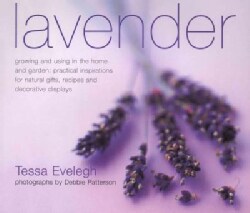 Lavender: Growing and Using in the Home and Garden: Practical Inspirations for Natural Gifts, Recipes and Decorat... (Hardcover)