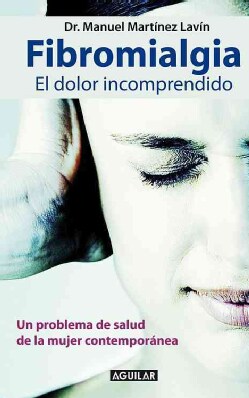 Fibromialgia / Fibromyalgia: El Dolor Incomprendido (Paperback)
