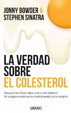 La verdad sobre el colesterol / The Great Cholesterol Myth: Descube Los Falsos Mitos Acerca Del Colesterol: Un Pr... (Paperback)