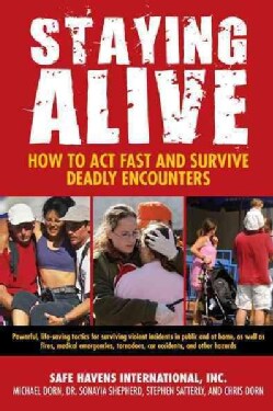 Staying Alive: How to Act Fast and Survive Deadly Encounters (Paperback)