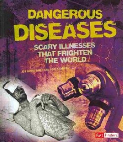 Dangerous Diseases: Scary Illnesses That Frighten the World (Paperback)