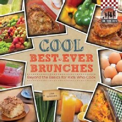 Cool Best-Ever Brunches: Beyond the Basics for Kids Who Cook (Hardcover)