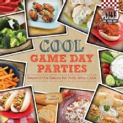 Cool Game Day Parties: Beyond the Basics for Kids Who Cook (Hardcover)