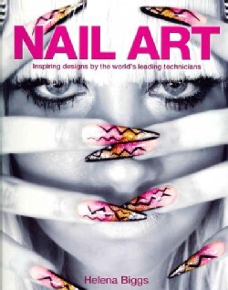 Nail Art: Inspiring Designs by the World's Leading Technicians (Paperback)