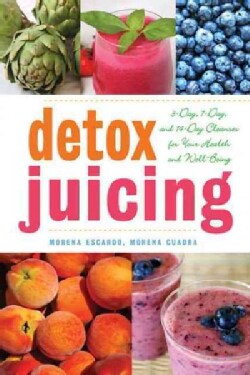 Detox Juicing: 3-Day, 7-Day, and 14-Day Cleanses for Your Health and Well-Being (Paperback)