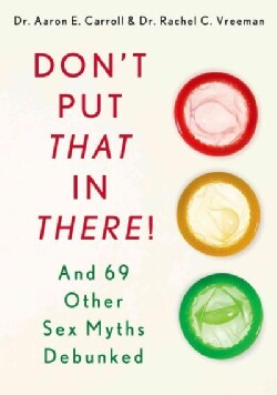 Don't Put That in There!: And 69 Other Sex Myths Debunked (Paperback)