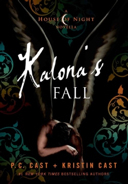 Kalona's Fall: A House of Night Novella (Hardcover)