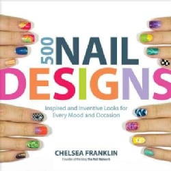 500 Nail Designs: Inspired and Inventive Looks for Every Mood and Occasion (Paperback)