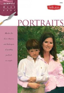 Portraits: Master the Basic Theories and Techniques of Painting Portraits in Acrylic (Paperback)
