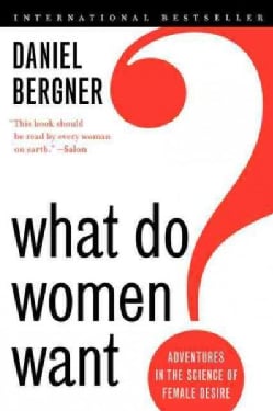 What Do Women Want?: Adventures in the Science of Female Desire (Paperback)