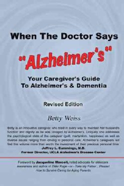 When the Doctor Says, "Alzheimer's": Your Caregiver's Guide to Alzheimer's &amp; Dementia - Revised Edition (Paperback)
