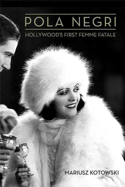 Pola Negri: Hollywood’s First Femme Fatale