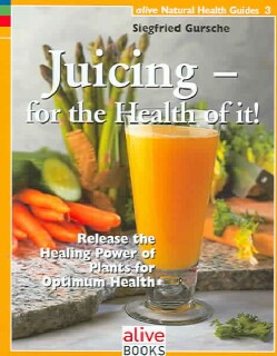 Juicing for the Health of It (Paperback)