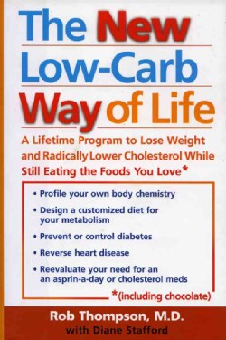 The New Low Carb Way of Life: A Lifetime Program to Lose Weight and Radically Lower Cholesterol While Still Eatin... (Hardcover)