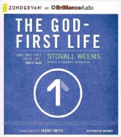 The God-First Life: Uncomplicate Your Life, God's Way (CD-Audio)